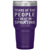Funny Sprinter Tumbler Tears Of The People I Beat In Sprinting Laser Etched 30oz Stainless Steel