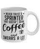 Funny Sprinting Mug Never Trust A Sprinter That Doesn't Drink Coffee and Swears A Lot Coffee Cup 11oz 15oz White