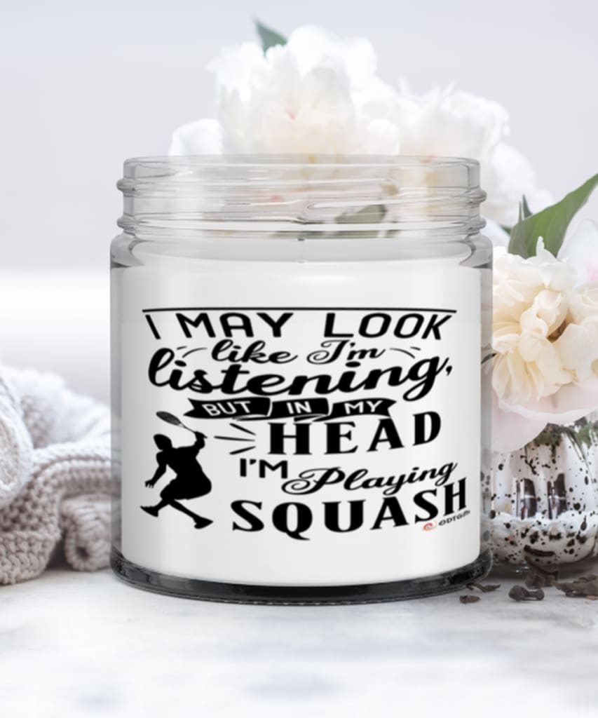 Funny Squash Candle I May Look Like I'm Listening But In My Head I'm Playing Squash 9oz Vanilla Scented Candles Soy Wax