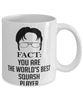 Funny Squash Mug Fact You Are The Worlds B3st Squash Player Coffee Cup White