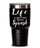 Funny Squash Tumbler Life Is Better With Squash 30oz Stainless Steel Black