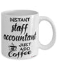 Funny Staff Accountant Mug Instant Staff Accountant Just Add Coffee Cup White