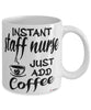 Funny Staff Nurse Mug Instant Staff Nurse Just Add Coffee Cup White