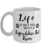 Funny Staffordshire Bull Terrier Dog Mug Life Is Better With A Staffordshire Bull Terrier Coffee Cup 11oz 15oz White