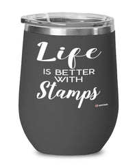 Funny Stamp Collector Wine Glass Life Is Better With Stamps 12oz Stainless Steel Black