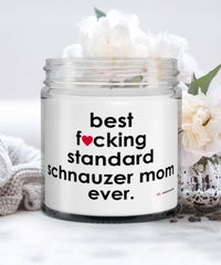 Funny Standard Schnauzer Dog Candle B3st F-cking Standard Schnauzer Mom Ever 9oz Vanilla Scented Candles Soy Wax