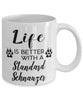 Funny Standard Schnauzer Dog Mug Life Is Better With A Standard Schnauzer Coffee Cup 11oz 15oz White