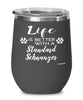 Funny Standard Schnauzer Dog Wine Glass Life Is Better With A Standard Schnauzer 12oz Stainless Steel