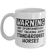 Funny Standardbred Horse Mug Warning May Spontaneously Start Talking About Standardbred Horses Coffee Cup White