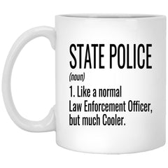 Funny State Police Mug Gift Like A Normal Law Enforcement Officer But Much Cooler Coffee Cup 11oz White XP8434