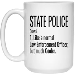 Funny State Police Mug Gift Like A Normal Law Enforcement Officer But Much Cooler Coffee Cup 15oz White 21504
