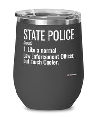 Funny State Police Wine Glass Like A Normal Law Enforcement Officer But Much Cooler 12oz Stainless Steel Black