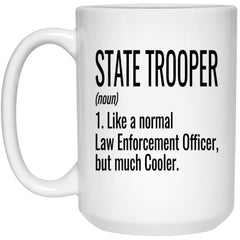 Funny State Trooper Mug Gift Like A Normal Law Enforcement Officer But Much Cooler Coffee Cup 15oz White 21504