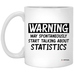 Funny Statistician Mug Gift Warning May Spontaneously Start Talking About Statistics Coffee Cup 11oz White XP8434