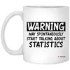 Funny Statistician Mug Gift Warning May Spontaneously Start Talking About Statistics Coffee Cup 11oz White XP8434