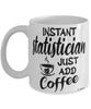 Funny Statistician Mug Instant Statistician Just Add Coffee Cup White