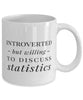 Funny Statistician Mug Introverted But Willing To Discuss Statistics Coffee Mug 11oz White