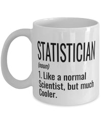 Funny Statistician Mug Like A Normal Scientist But Much Cooler Coffee Cup 11oz 15oz White