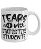 Funny Statistics Professor Teacher Mug Tears Of My Statistics Students Coffee Cup White