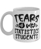 Funny Statistics Professor Teacher Mug Tears Of My Statistics Students Coffee Cup White