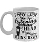 Funny Steinstossen Mug I May Look Like I'm Listening But In My Head I'm Playing Steinstossen Coffee Cup White