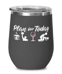 Funny Steinstossen Wine Glass Adult Humor Plan For Today Steinstossen 12oz Stainless Steel Black