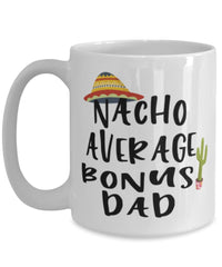 Funny Stepfather Mug Nacho Average Bonus Dad Coffee Cup 15oz White