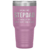 Funny Stepfather Tumbler Being My Stepdad Is Really The Only Thing You Need Laser Etched 30oz Stainless Steel Tumbler