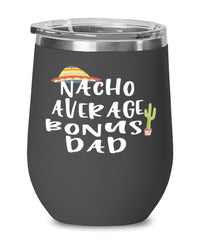 Funny Stepfather Wine Tumbler Nacho Average Bonus Dad Wine Glass Stemless 12oz Stainless Steel