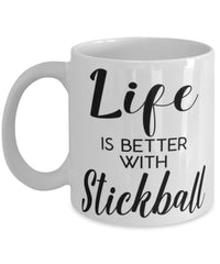 Funny Stickball Mug Life Is Better With Stickball Coffee Cup 11oz 15oz White