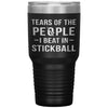 Funny Stickball Tumbler Tears Of The People I Beat In Stickball Laser Etched 30oz Stainless Steel