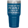 Funny Stickball Tumbler Tears Of The People I Beat In Stickball Laser Etched 30oz Stainless Steel