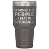 Funny Stickball Tumbler Tears Of The People I Beat In Stickball Laser Etched 30oz Stainless Steel