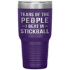 Funny Stickball Tumbler Tears Of The People I Beat In Stickball Laser Etched 30oz Stainless Steel