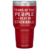 Funny Stickball Tumbler Tears Of The People I Beat In Stickball Laser Etched 30oz Stainless Steel