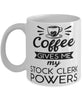 Funny Stock Clerk Mug Coffee Gives Me My Stock Clerk Powers Coffee Cup 11oz 15oz White