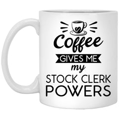 Funny Stock Clerk Mug Coffee Gives Me My Stock Clerk Powers Coffee Cup 11oz White XP8434