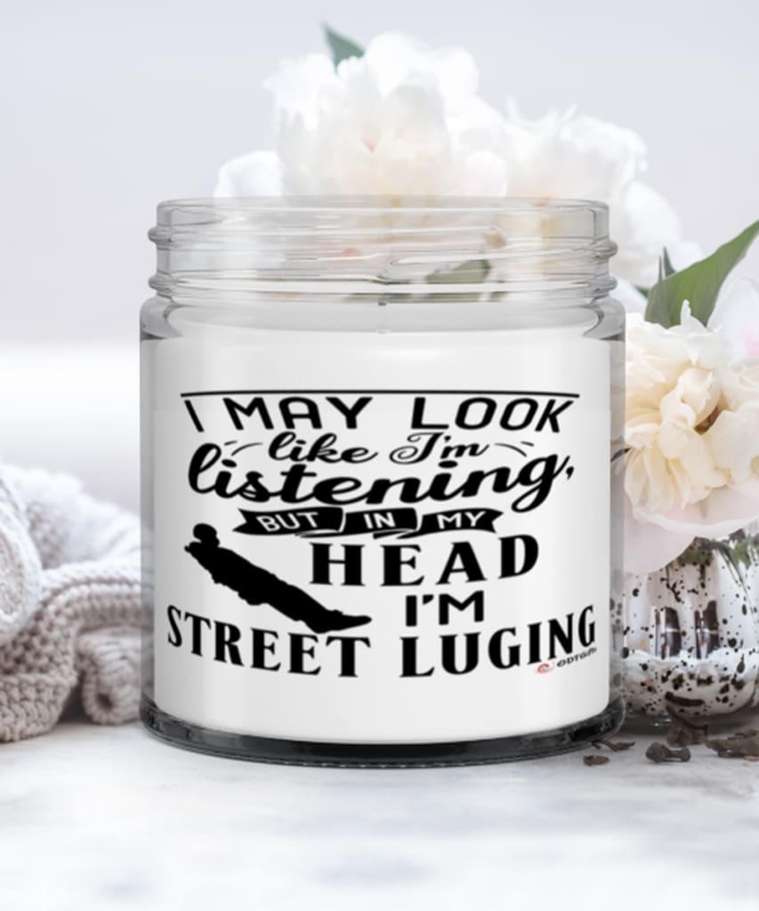 Funny Street Luge Candle I May Look Like I'm Listening But In My Head I'm Street Luging 9oz Vanilla Scented Candles Soy Wax