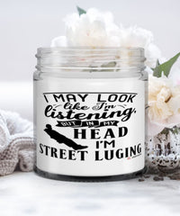 Funny Street Luge Candle I May Look Like I'm Listening But In My Head I'm Street Luging 9oz Vanilla Scented Candles Soy Wax