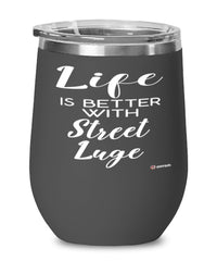 Funny Street Luging Wine Glass Life Is Better With Street Luge 12oz Stainless Steel Black