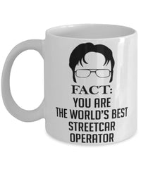 Funny Streetcar Operator Mug Fact You Are The Worlds B3st Streetcar Operator Coffee Cup White