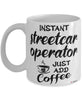 Funny Streetcar Operator Mug Instant Streetcar Operator Just Add Coffee Cup White
