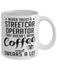 Funny Streetcar Operator Mug Never Trust A Streetcar Operator That Doesn't Drink Coffee and Swears A Lot Coffee Cup 11oz 15oz White