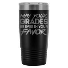 Funny Student Travel Mug May Your Grades Be Ever In 20oz Stainless Steel Tumbler