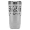 Funny Student Travel Mug May Your Grades Be Ever In 20oz Stainless Steel Tumbler