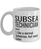 Funny Subsea Technician Mug Like A Normal Technician But Much Cooler Coffee Cup 11oz 15oz White