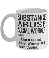 Funny Substance Abuse Social Worker Mug Like A Normal Social Worker But Much Cooler Coffee Cup 11oz 15oz White