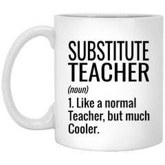 Funny Substitute Teacher Mug Like A Normal Teacher But Much Cooler Coffee Cup 11oz White XP8434