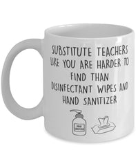 Funny Substitute Teacher Mug Substitute Teachers Like You Are Harder To Find Than Coffee Mug 11oz White