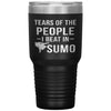 Funny Sumo Tumbler Tears Of The People I Beat In Sumo Laser Etched 30oz Stainless Steel Tumbler